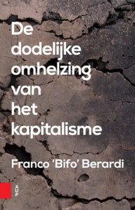 Franco Berardi, Ingrid Smeets De dodelijke omhelzing van het kapitalisme