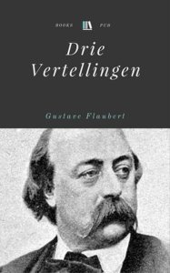 Gustave Flaubert Drie vertellingen