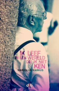 Henriette Faas, Marjolijn Markus Ik leef in een wereld die ik niet ken