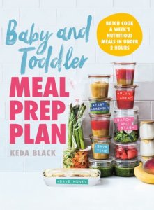 Baby and Toddler Meal Prep Plan: Batch cook a week's meals 80 meals, no fuss, sorted