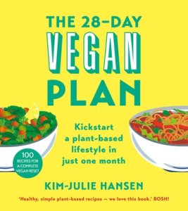 The 28-Day Vegan Plan: Everything You Need to Know to Embrace Plant-Based Living