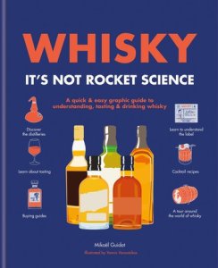 Hamlyn Whisky: it's not rocket science: a quick & easy graphic guide to understanding, tasting & drinking whisky