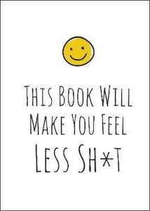 This Book Will Make You Feel Less Sh*t