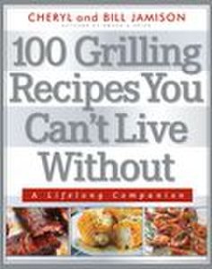 Harvard Common Press 100 grilling recipes you can't live without