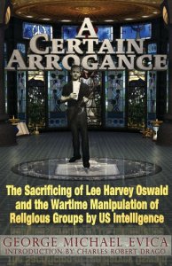 A Certain Arrogance: The Sacrificing of Lee Harvey Oswald and the Wartime Manipulation of Religious Groups by U.S. Intelligence
