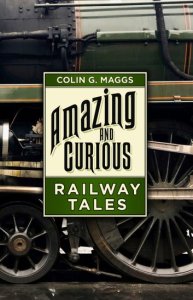The History Press Amazing and curious railway tales