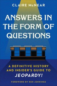 Twelve Answers in the form of questions: a definitive history and insider's guide to jeopardy!