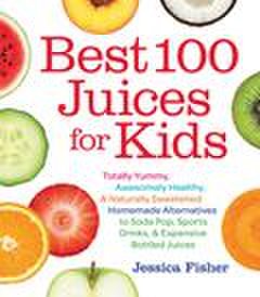 Harvard Common Press Best 100 juices for kids