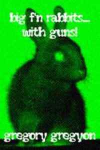 Smashwords Edition Big f'n rabbits. with guns!