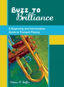 Oxford University Press Buzz to brilliance:a beginning and intermediate guide to trumpet playing: a beginning and intermediate guide to trumpet playing