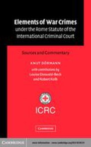 Cambridge University Press Elements of war crimes under the rome statute of the international criminal court: sources and commentary