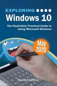Elluminet Press Exploring windows 10 may 2020 edition: the illustrated, practical guide to using microsoft windows