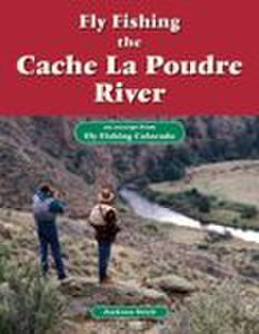 No Nonsense Fly Fishing Guidebooks Fly fishing the cache la poudre river