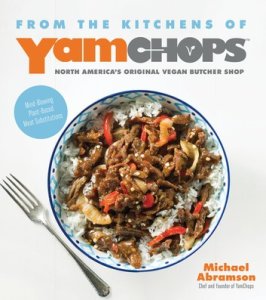 Page Street Publishing From the kitchens of yamchops north america's original vegan butcher shop: mind-blowing plant-based meat substitutions