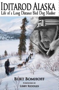 Burt Bomhoff Iditarod alaska: life of a long distance sled dog musher