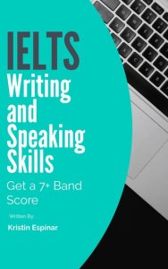 IELTS Writing and Speaking Skills: Get a 7+ Band Score
