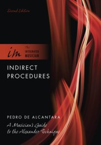 Oxford University Press Indirect procedures: a musician's guide to the alexander technique: a musician's guide to the alexander technique