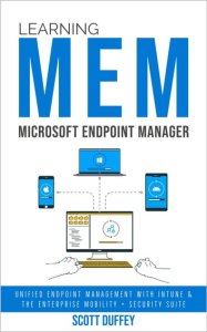 Scott Duffey Learning microsoft endpoint manager: unified endpoint management with intune and the enterprise mobility + security suite