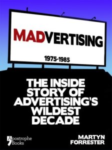 Apostrophe Books Madvertising: 1975-1985: the inside story of advertising's wildest decade