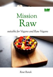 Mission Raw - RawMunchies: 30 raw vegan recipes in 30 days