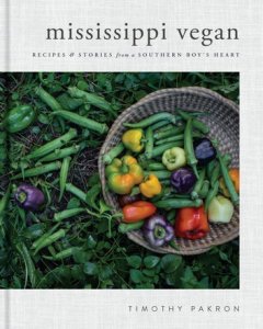 Mississippi Vegan: Recipes and Stories from a Southern Boy's Heart: A Cookbook