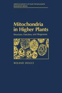 Mitochondria in Higher Plants: Structure, Function, and Biogenesis