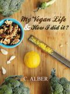 My Vegan Life & How I did it?