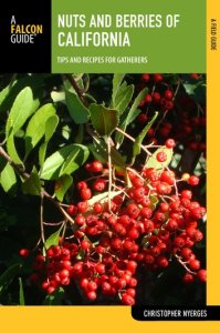 Falcon Guides Nuts and berries of california: tips and recipes for gatherers