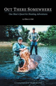 Dog Ear Publishing Out there somewhere: one man's quest for hunting adventures