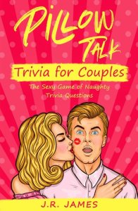 Pillow Talk Trivia for Couples: The Sexy Game of Naughty Trivia Questions: Hot and Sexy Games, #5