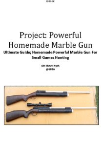 Https:/youtu.be/qmanfsaxyeo Project: powerful homemade marble gun: ultimate guide homemade powerful marble gun for small games hunting