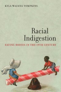 Racial Indigestion: Eating Bodies in the 19th Century