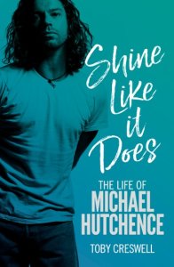 Shine Like it Does: The Life of Michael Hutchence