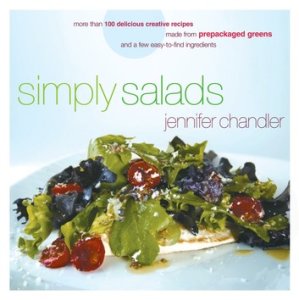 Simply Salads: More than 100 Creative Recipes You Can Make in Minutes from Prepackaged Greens