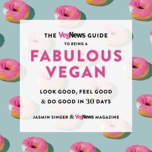 Hachette Go The vegnews guide to being a fabulous vegan: look good, feel good & do good in 30 days