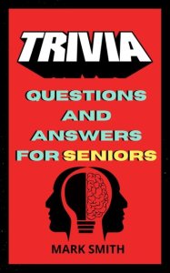 Mark Smith Trivia questions and answers for seniors