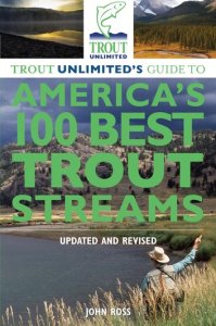 Lyons Press Trout unlimited's guide to america's 100 best trout streams, updated and revised