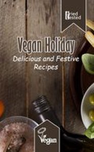 Vegan Holiday: Delicious and Festive Recipes