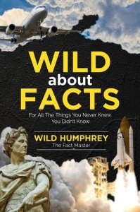 Wild About Facts: For All The Things You Never Knew You Didn't Know