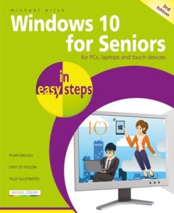Windows 10 for Seniors in easy steps, 3rd Edition: Covers the Windows 10 April 2018 Update